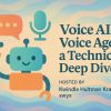 voice-ai-and-voice-agents-a-technical-deep-dive